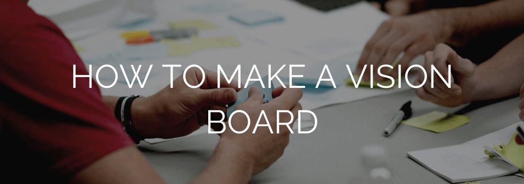 How to Make a Vision Board that Really Works Effectively - Think Visual